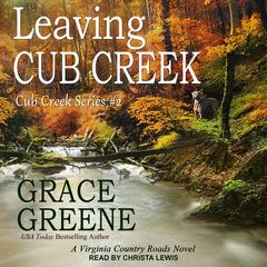 Leaving Cub Creek by Grace Greene audiobook