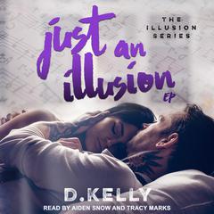 Just an Illusion by D. Kelly audiobook