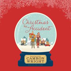 Christmas by Accident by Camron Wright audiobook