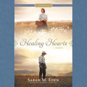 Healing Hearts by  Sarah M. Eden audiobook