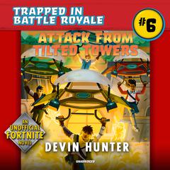 Attack from Tilted Towers by Devin Hunter audiobook