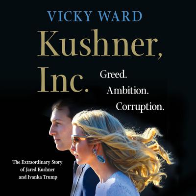 Kushner, Inc. by Vicky Ward audiobook