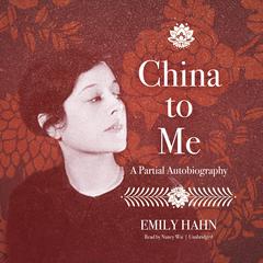 China to Me by Emily Hahn audiobook