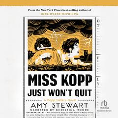 Miss Kopp Just Won't Quit by Amy Stewart audiobook
