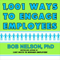 1001 Ways to Engage Employees by Bob Nelson audiobook