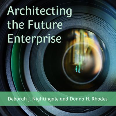 Architecting the Future Enterprise by Deborah J. Nightingale audiobook