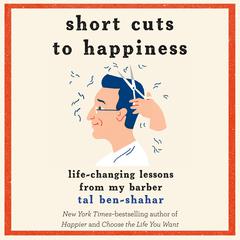 Short Cuts to Happiness by Tal Ben-Shahar audiobook
