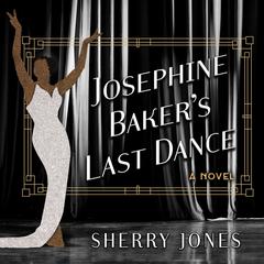 Josephine Baker's Last Dance by Sherry Jones audiobook