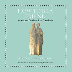 How to Be a Friend by Marcus Tullius Cicero audiobook