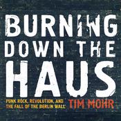 Burning Down the Haus by  Tim Mohr audiobook