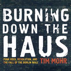 Burning Down the Haus by Tim Mohr audiobook