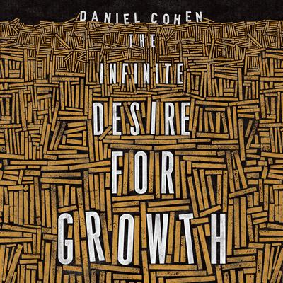The Infinite Desire for Growth by Daniel Cohen audiobook