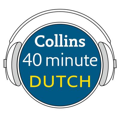 Collins 40 Minute Dutch by Collins Dictionaries audiobook