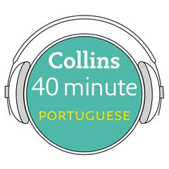 Collins 40 Minute Portuguese by Collins Dictionaries audiobook