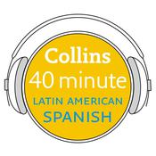 Collins 40 Minute Latin American Spanish by  Collins Dictionaries audiobook