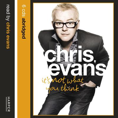 It’s Not What You Think by Chris Evans audiobook