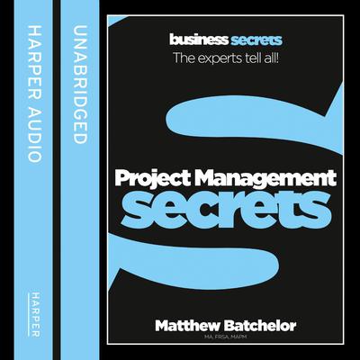 Project Management Secrets by Matthew Batchelor audiobook