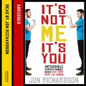 It’s Not Me, It’s You! by  Jon Richardson audiobook