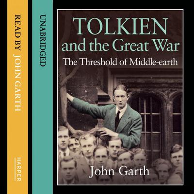 Tolkien and the Great War by John Garth audiobook