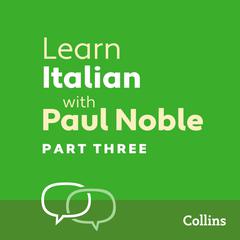 Learn Italian with Paul Noble, Part 3 by Paul Noble audiobook