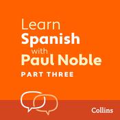 Learn Spanish with Paul Noble, Part 3 by  Paul Noble audiobook