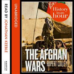 The Afghan Wars by Rupert Colley audiobook