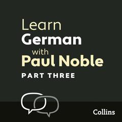 Learn German with Paul Noble, Part 3 by Paul Noble audiobook
