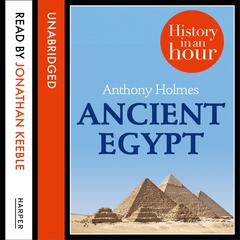 Ancient Egypt by Anthony Holmes audiobook