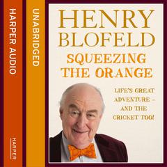 Squeezing the Orange by Henry Blofeld audiobook