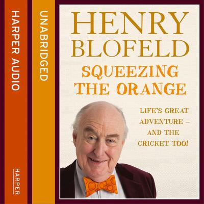 Squeezing the Orange by Henry Blofeld audiobook