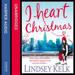 I Heart Christmas by Lindsey Kelk audiobook
