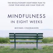 Mindfulness in Eight Weeks by  Michael Chaskalson audiobook