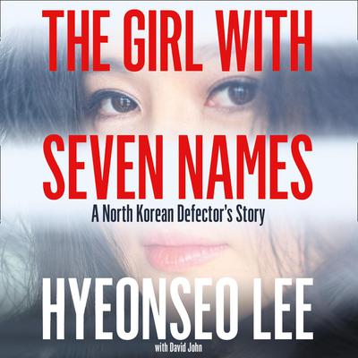 The Girl with Seven Names by Hyeonseo Lee audiobook