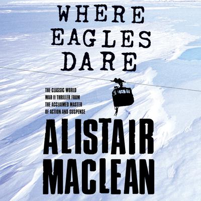 Where Eagles Dare by Alistair MacLean audiobook