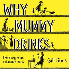 Why Mummy Drinks by Gill Sims audiobook