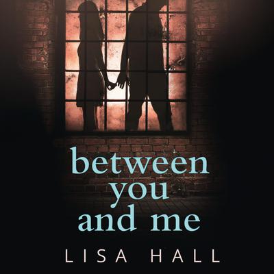 Between You and Me by Lisa Hall audiobook