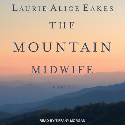 The Mountain Midwife by Laurie Alice Eakes audiobook