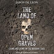 The Land of Open Graves by  Jason De León audiobook