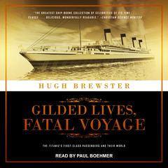 Gilded Lives, Fatal Voyage by Hugh Brewster audiobook