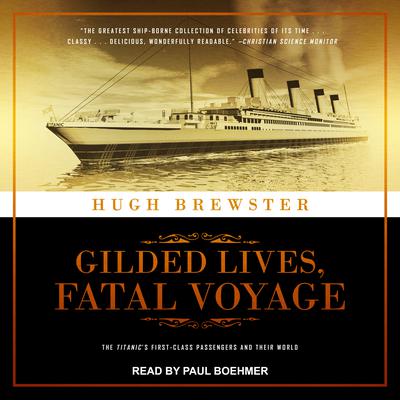 Gilded Lives, Fatal Voyage by Hugh Brewster audiobook