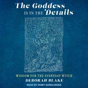 The Goddess Is in the Details by  Deborah Blake audiobook