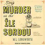 Murder on the Ile Sordou by  M. L. Longworth audiobook