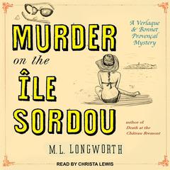 Murder on the Ile Sordou by M. L. Longworth audiobook