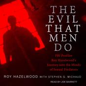 The Evil That Men Do by  Roy Hazelwood audiobook