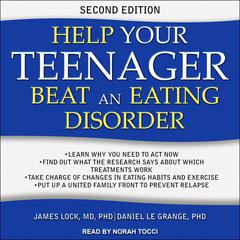 Help Your Teenager Beat an Eating Disorder, Second Edition by James Lock audiobook