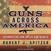 Guns across America by  Robert Spitzer audiobook