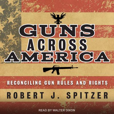 Guns across America by Robert Spitzer audiobook