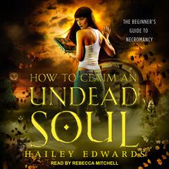 How to Claim an Undead Soul by Hailey Edwards audiobook
