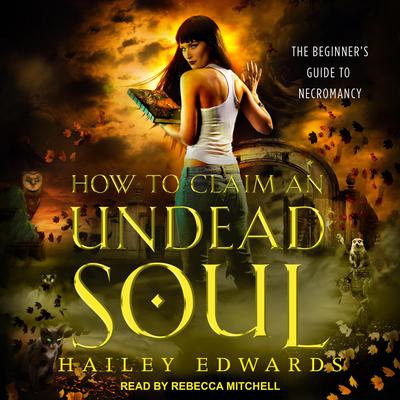 How to Claim an Undead Soul by Hailey Edwards audiobook