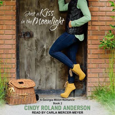 Just a Kiss in the Moonlight by Cindy Roland Anderson audiobook